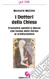 I dottori della Chiesa. Trentatré uomini e donne che hanno dato forma al cristianesimo libro