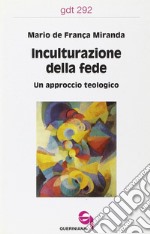 Inculturazione della fede. Un approccio teologico libro