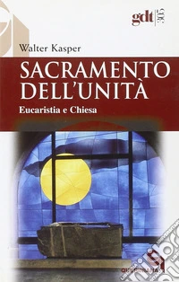 Sacramento dell'unità. Eucaristia e Chiesa libro