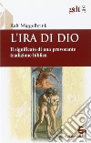 L'ira di Dio. Il significato di una provocante tradizione biblica libro