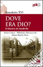 Dove era Dio? Il discorso di Auschwitz libro