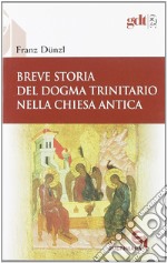 Breve storia del dogma trinitario nella Chiesa antica libro