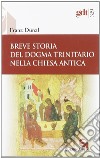 Breve storia del dogma trinitario nella Chiesa antica libro di Dünzl Franz