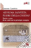 Nessuna salvezza fuori della Chiesa? Storia e senso di un controverso principio teologico libro