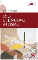 Dio e il nuovo ateismo libro