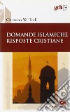 Domande islamiche, risposte cristiane libro
