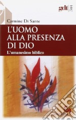 L'uomo alla presenza di Dio. L'umanesimo biblico libro