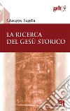 La ricerca del Gesù storico libro di Segalla Giuseppe