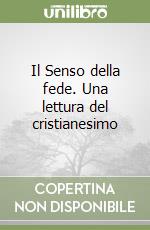 Il Senso della fede. Una lettura del cristianesimo libro