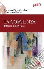 La coscienza. Istruzioni per l'uso