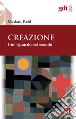 Creazione. Uno sguardo sul mondo libro