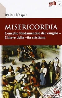Misericordia. Concetto fondamentale del Vangelo. Chiave della vita cristiana libro