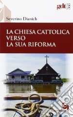 La Chiesa cattolica verso la sua riforma libro