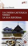 La Chiesa cattolica verso la sua riforma libro