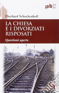 La Chiesa e i divorziati risposati. Questioni aperte