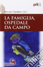 La famiglia, ospedale da campo. Dibattito biblico, teologico e pastorale sul matrimonio nei contributi degli scrittori de «La Civiltà Cattolica» libro