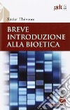 Breve introduzione alla bioetica. Quando la vita comincia e quando finisce libro