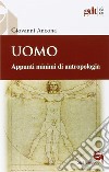 Uomo. Appunti minimi di antropologia libro