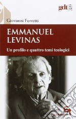 Emmanuel Levinas. Un profilo e quattro temi teologici