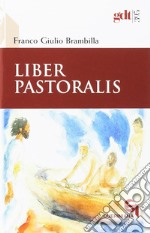 Liber pastoralis. Ediz. ampliata libro