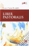 Liber pastoralis. Ediz. ampliata libro
