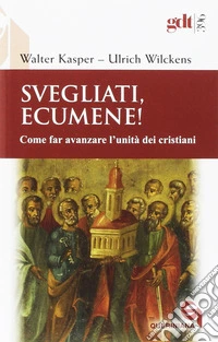 Svegliati, Ecumene! Come far avanzare l'unità dei cristiani libro