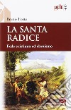 La santa radice. Fede cristiana ed ebraismo libro