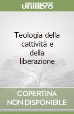 Teologia della cattività e della liberazione libro