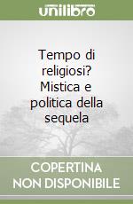 Tempo di religiosi? Mistica e politica della sequela libro