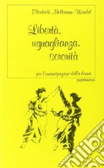 Libertà, uguaglianza, sororità. Per l'emancipazione della donna libro