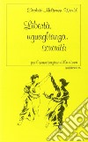 Libertà, uguaglianza, sororità. Per l'emancipazione della donna libro