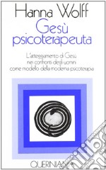 Gesù psicoterapeuta. L'atteggiamento di Gesù nei confronti degli uomini come modello della moderna psicoterapia