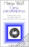 Gesù psicoterapeuta. L'atteggiamento di Gesù nei confronti degli uomini come modello della moderna psicoterapia libro di Wolff Hanna