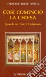 Così cominciò la Chiesa. Sguardo sul Nuovo Testamento libro