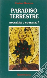Paradiso terrestre. Nostalgia o speranza?