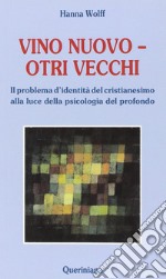 Vino nuovo, otri vecchi. Il problema d'identità del cristianesimo alla luce della psicologia del profondo