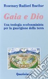 Gaia e Dio. Una teologia ecofemminista per la guarigione della terra libro di Radford Ruether Rosemary