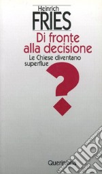 Di fronte alla decisione. Le Chiese diventano superflue? libro