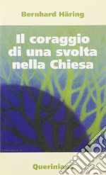 Il coraggio di una svolta nella Chiesa libro