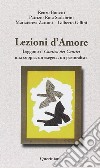 Lezioni d'amore. Leggono il «Cantico dei cantici» una coppia, un esegeta, un pastoralista libro