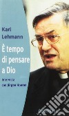 E tempo di pensare a Dio. Intervista con Jurgen Hoeren libro di Lehmann Karl