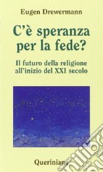 C'è speranza per la fede? Il futuro della religione all'inizio del XXI secolo libro