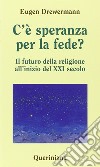 C'è speranza per la fede? Il futuro della religione all'inizio del XXI secolo libro