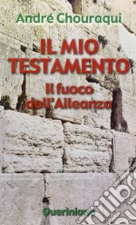 Il mio testamento. Il fuoco dell'alleanza libro