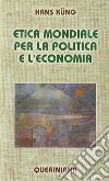 Etica mondiale per la politica e l'economia libro
