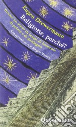 Religione, perché? Trovare un senso in tempi di bramosia di potere e di guadagno. Conversazione con Jürgen Hoeren libro