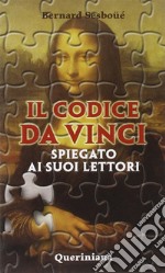 Il Codice da Vinci spiegato ai suoi lettori libro usato