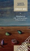 Coram Deo. Nuova ediz.. Vol. 1: Introduzione alla fenomenologia della religione libro di Lusignani Giuseppe