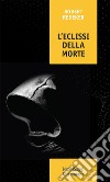 L'eclissi della morte libro