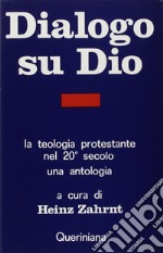 Dialogo su Dio. La teologia protestante nel XX secolo. Una antologia libro